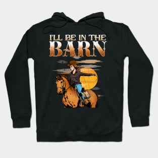 I'll Be In The Barn I Equestrian Pony Horse Fan Hoodie